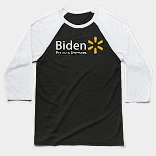 Biden Pay More Live Worse Walmart Baseball T-Shirt